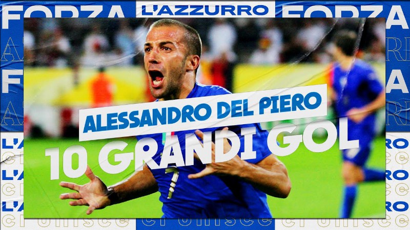 image 0 10 Grandi Gol Di Alessandro Del Piero In Nazionale