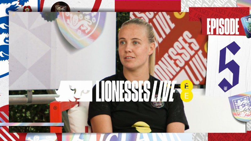 Beth Mead On Fan Support Best Game Faces & Sweet Caroline! : Ep.5 : Lionesses Live Connected By Ee
