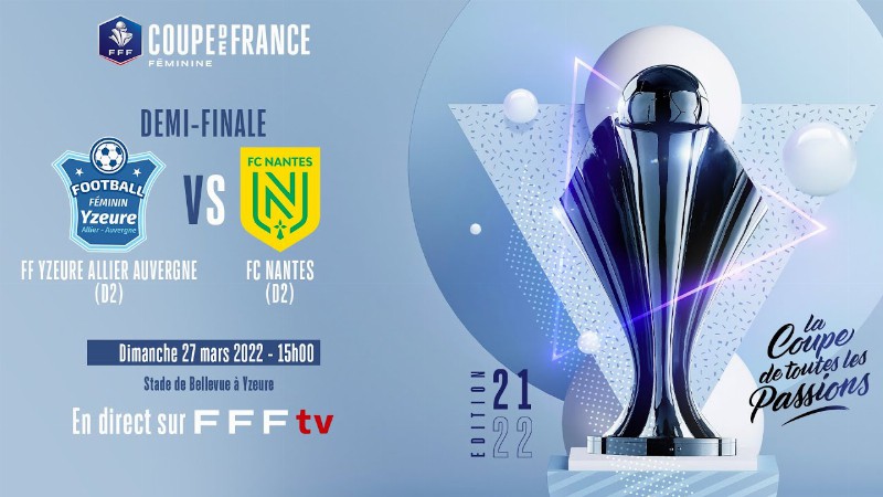 Demi-finale : Yzeure Allier Auvergne-fc Nantes à Suivre En Direct (14h45) I Coupe De France Féminine