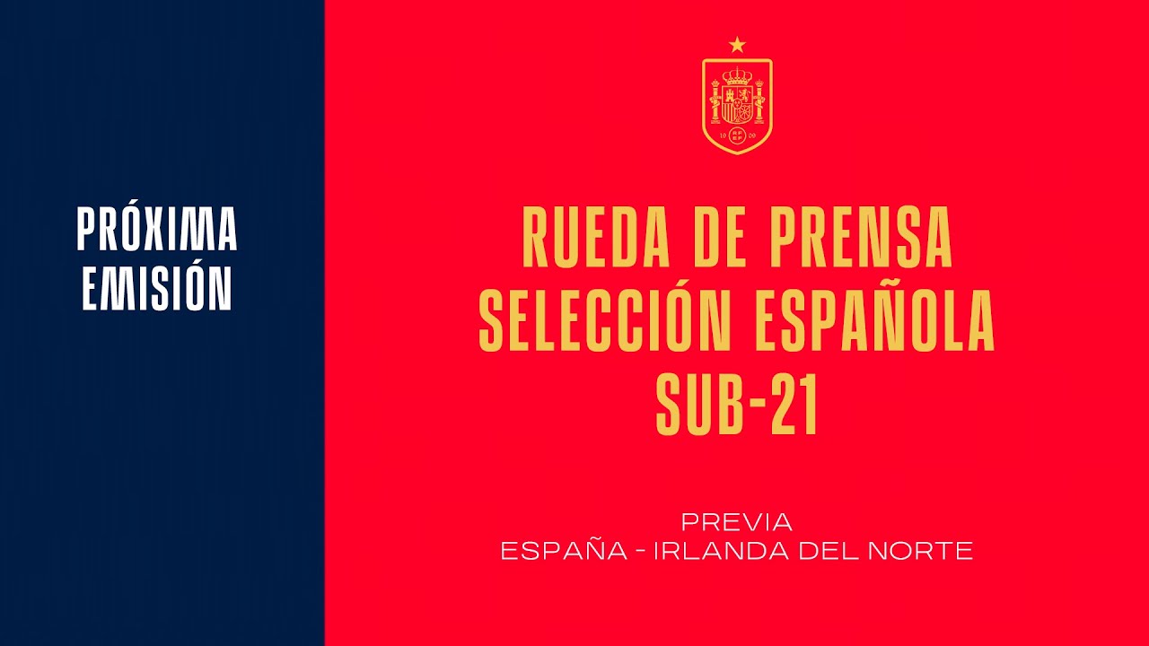 image 0 🚨directo🚨  España - Irlanda Del Norte Sub-21.rueda De Prensa Previa Al Partido. : 🔴 Sefutbol