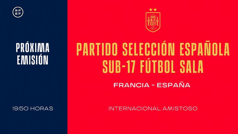 image 0 🚨directo🚨   Partido Selección Sub-17 Fútbol Sala Francia - España  : 🔴 Sefutbol