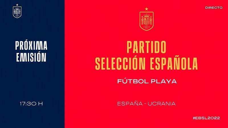 image 0 🚨en Directo🚨 Partido España - Ucrania Selección Española De Fútbol Playa : 🔴 Sefutbol