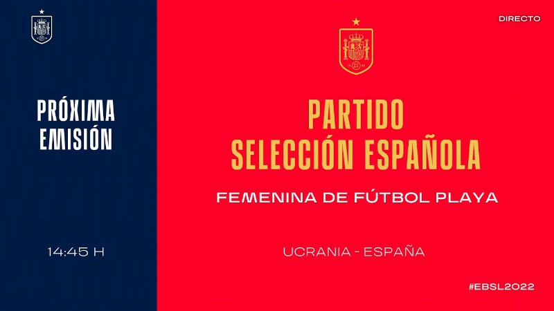 image 0 🚨en Directo🚨 Partido Ucrania - España Selección Española Femenina De Fútbol Playa : 🔴 Sefutbol