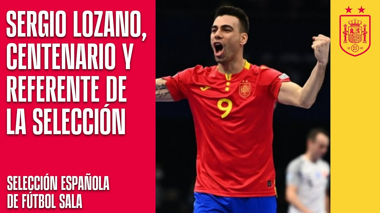 image 0 Euro Futsal : Sergio Lozano Centenario Y Referente De La Selección : 🔴 Sefutbol