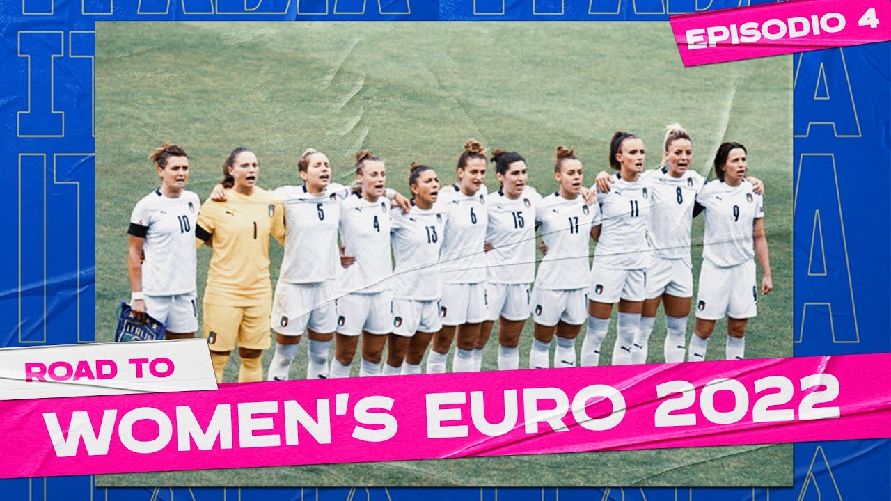 image 0 “il Ritorno In Campo” : Road To Women’s Euro 2022 : Ep. 4