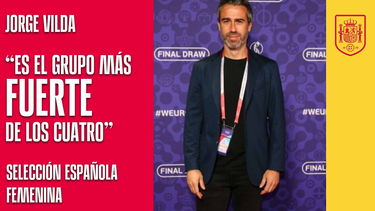 image 0 Jorge Vilda: es El Grupo Más Fuerte De Los Cuatro Y Va A Ser Una Eurocopa Muy Igualada: 🔴 Sefutbol
