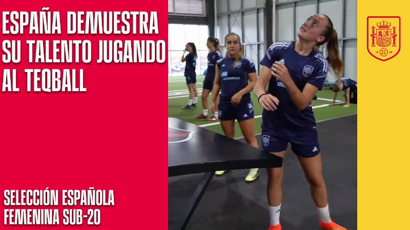 La Selección Española Femenina Sub-20 Demuestra Su Talento Jugando Al Teqball : 🔴 Sefutbol