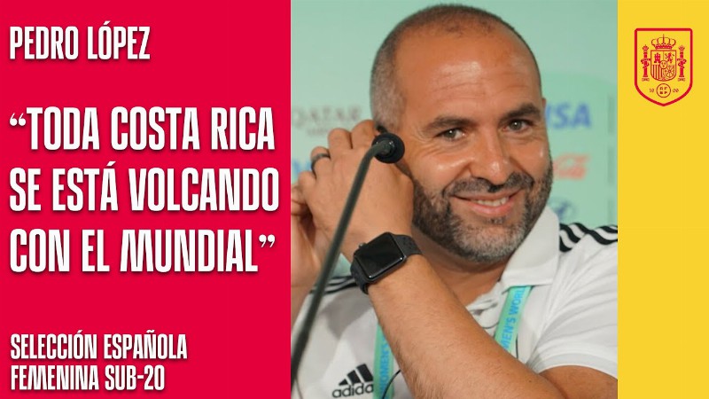 Pedro López: toda Costa Rica Se Está Volcando Con El Mundial Femenino Sub-20 : 🔴 Sefutbol