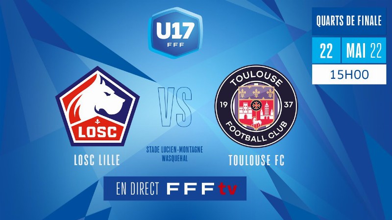 Quarts : Losc Lille - Toulouse Fc U17 En Direct (14h55) I Championnat National U17 2021-2022