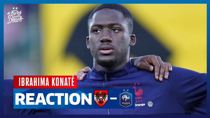 Réaction D'ibrahima Konaté Equipe De France I Fff 2022