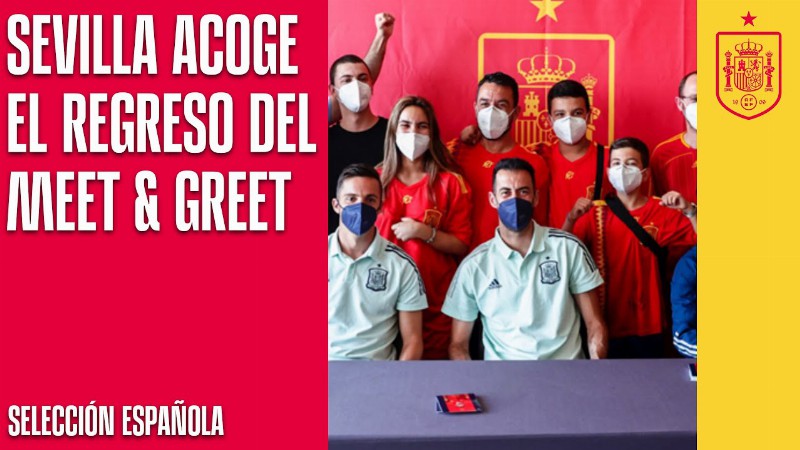 ¡vuelven En Sevilla Los Meet & Greet En Sevilla! : 🔴 Sefutbol
